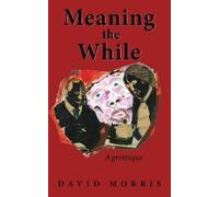 David Morris Meaning The While (Tascabile)