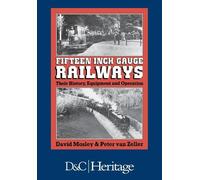 David Mosley Peter Van Zeller Fifteen Inch Gauge Railways (Copertina rigida)