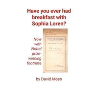 David Moss Have you ever had breakfast with Sophia Loren? (Tascabile)