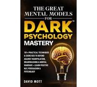 David Mott The Great Mental Models for Dark Psychology Mastery (Tascabile)