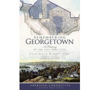 David Mould Missy Loewe Remembering Georgetown (Tascabile) American Chronicles