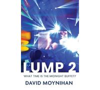 David Moynihan Lump 2 'What time is the midnight buffet?' (Tascabile)