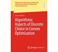 David Müller Algorithmic Aspects of Discrete Choice in Convex Optimi (Tascabile)