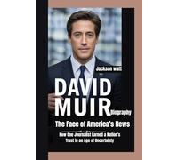 David Muir Biography: The Face of America’s News How One Journalist Earned a Nation’s Trust in an Age of Uncertainty