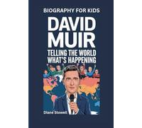 DAVID MUIR: Telling the World What’s Happening- Biography for kids