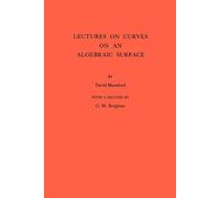 David Mumford Mumford Lectures on Curves on an Algebraic Surface (Tascabile)
