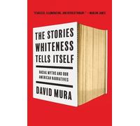 David Mura Stories Whiteness Tells Itself (Tascabile)