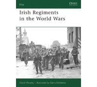 David Murphy Irish Regiments in the World Wars (Tascabile) Elite
