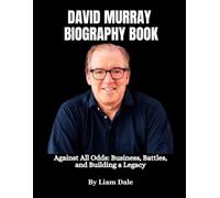 David Murray Biography Book: Against All Odds: Business, Battles, and Building a Legacy