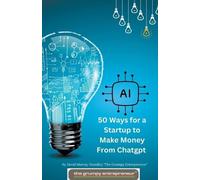 David Murray-Hundle 50 Ways for a Startup to Make Money From Chatgp (Tascabile)