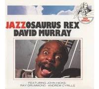 David Murray - Jazzosaurus Rex by David Murray
