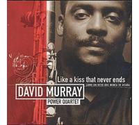 David Murray Power Quartet Like A Kiss That Never Ends (CD) Album