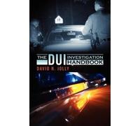 David N Jolly The DUI Investigation Handbook (Tascabile)