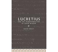 David N. Sedley Lucretius and the Transformation of Greek Wisdom (Tascabile)