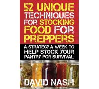 David Nash 52 Unique Techniques for Stocking Food for Preppers (Tascabile)