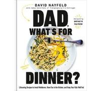 David Nayfeld, Joshua David Stein – Dad, What's for Dinner? – A Cookbook – Copertina rigida