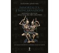 David-Neel, Alexandra. - Immortalità e Reincarnazione.