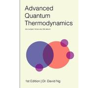 David Ng Advanced Quantum Thermodynamics (is a Subject I Know Very L (Tascabile)