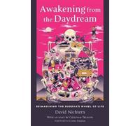 Awakening from the Daydream: Reimagining the Buddha's Wheel of Life