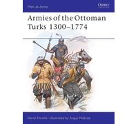 David Nicolle Armies of the Ottoman Turks 1300-1774 (Tascabile) Men-at-Arms