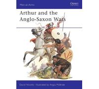 David Nicolle Arthur and the Anglo-Saxon Wars (Tascabile) Men-at-Arms