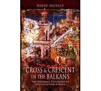 David Nicolle Cross & Crescent in the Balkans (Tascabile)