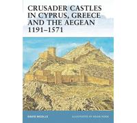 David Nicolle Crusader Castles in Cyprus, Greece and the Aegean 1191 (Tascabile)