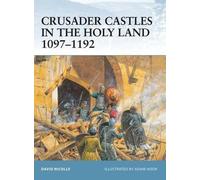 David Nicolle Crusader Castles in the Holy Land 1097-1192 (Tascabile) Fortress
