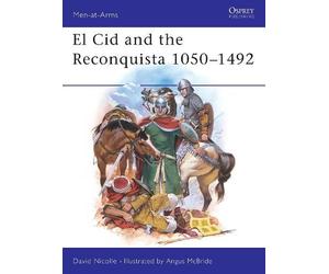 David Nicolle El Cid and the Reconquista 1050-1492 (Tascabile) Men-at-Arms