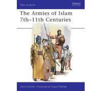 David Nicolle The Armies of Islam 7th-11th Centuries (Tascabile) Men-at-Arms