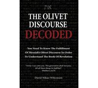 David Nikao Wilcoxson The Olivet Discourse Decoded (Tascabile)