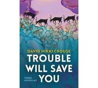 David Nikki Crouse Trouble Will Save You (Tascabile) Alaska Literary Series