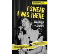 David Nolan I Swear I Was There - Sex Pistols, Manchester and the Gi (Tascabile)