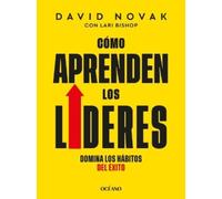 David Novak Cómo Aprenden Los Líderes / How Leaders Learn (Tascabile)