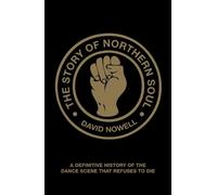 David Nowell The Story of Northern Soul (Tascabile)