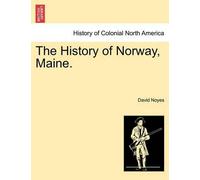 David Noyes The History of Norway, Maine. (Tascabile)