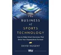 David Nugent The Business of Sports Technology (Copertina rigida)