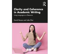David Nunan Julie Choi Clarity and Coherence in Academic Writing (Tascabile)
