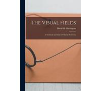 David O 1904- H The Visual Fields; a Textbook and Atlas of Clinical (Tascabile)