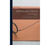 David O 1904- H The Visual Fields; a Textbook and Atlas of Clinical (Tascabile)