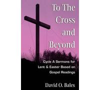 David O Bales To the Cross and Beyond (Tascabile)