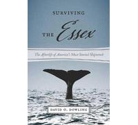 David O. Dowling Surviving the Essex (Tascabile) America and the Sea