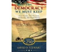 David O Stewart The Democracy We Must Keep (Tascabile)