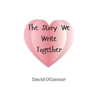 David O'Connor The Story We Write Together (Copertina rigida)