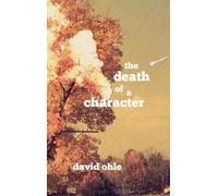 David Ohle The Death of a Character (Copertina rigida)