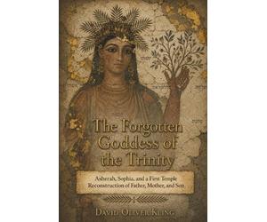 David Oliver Kling The Forgotten Goddess of the Trinity (Tascabile)