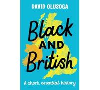 David Olusoga Black and British: A short, essential history for youn (Tascabile)