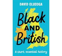 David Olusoga Black and British: A short, essential history (Tascabile)