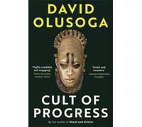 David Olusoga Cult of Progress (Tascabile) Civilisations