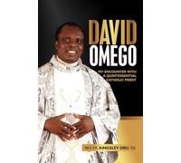 DAVID OMEGO: My Encounter With A Quintessential Priest